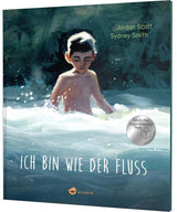 Bilderbuch "Ich bin wie der Fluss" von Jordan Scott und Sydney Smith_Aladin Verlag_Buchcover