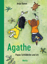 Agathe. Papas Schildkröte und ich von Antje Damm_Moritz Verlag_Buchcover