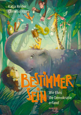 Buch Bestimmer sein. Wie Elvis die Demokratie erfand von Katja Reider und Cornelia Haas_Hanser Verlag_Buchcover
